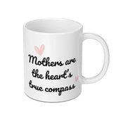 Mothers True Compass Mug, Mom Gift, Mothers Day Gift, Heart Mug, Quote Mug, Mothers Day Mug, Coffee Mug, Unique Gift - Tawshia